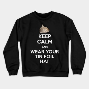 Keep Calm and Wear Your Tin Foil Hat Graphic Crewneck Sweatshirt